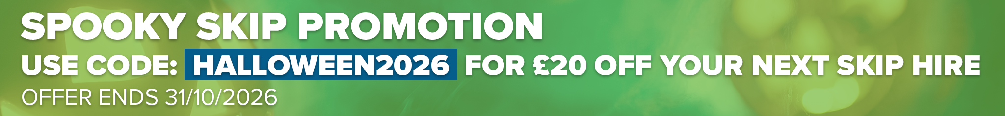 £20 off your skip hire this Halloween with code HALLOWEEN26. Ends 31 October.